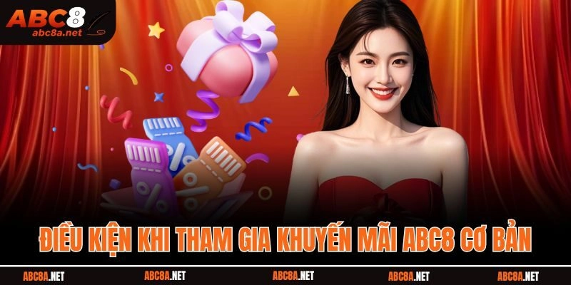 Điều kiện khi tham gia khuyến mãi ABC8 cơ bản