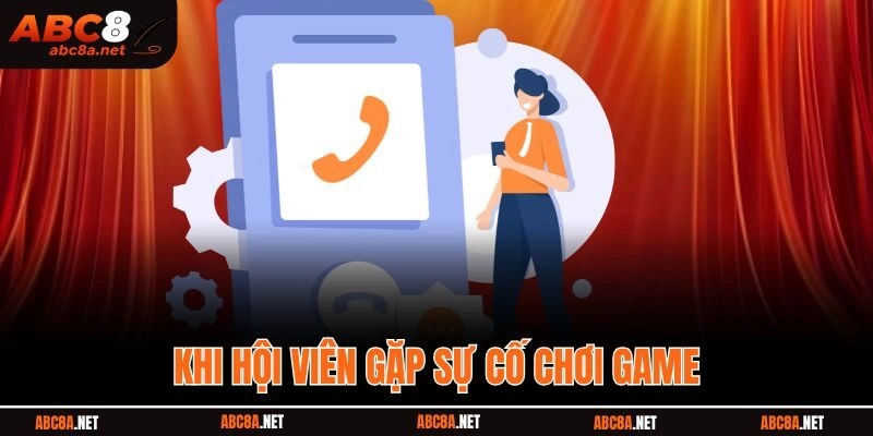 Khi hội viên gặp sự cố chơi game