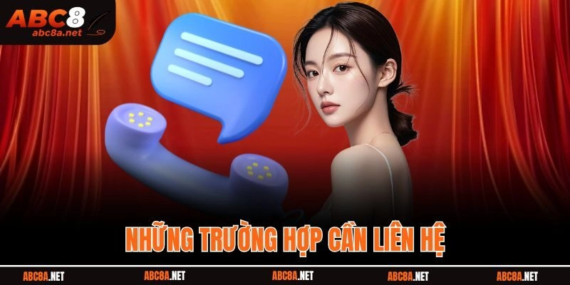 Những trường hợp cần liên hệ